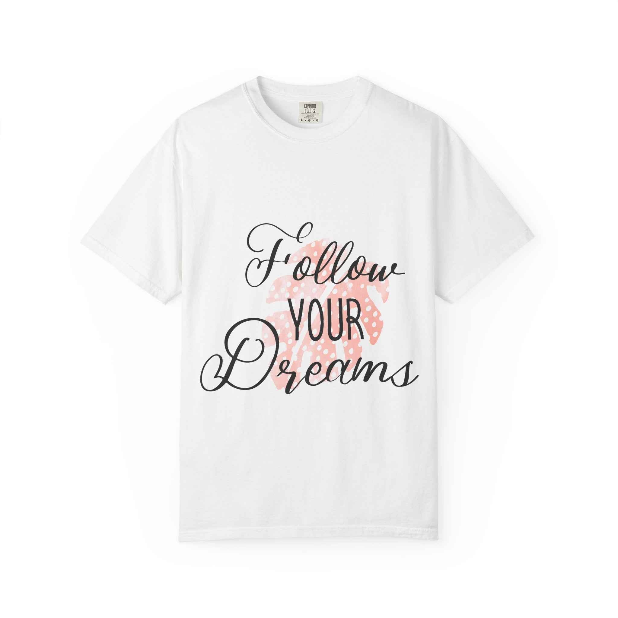 Follow Your Dreams T-Shirt — Inspirational Script Tee with Heart Accent