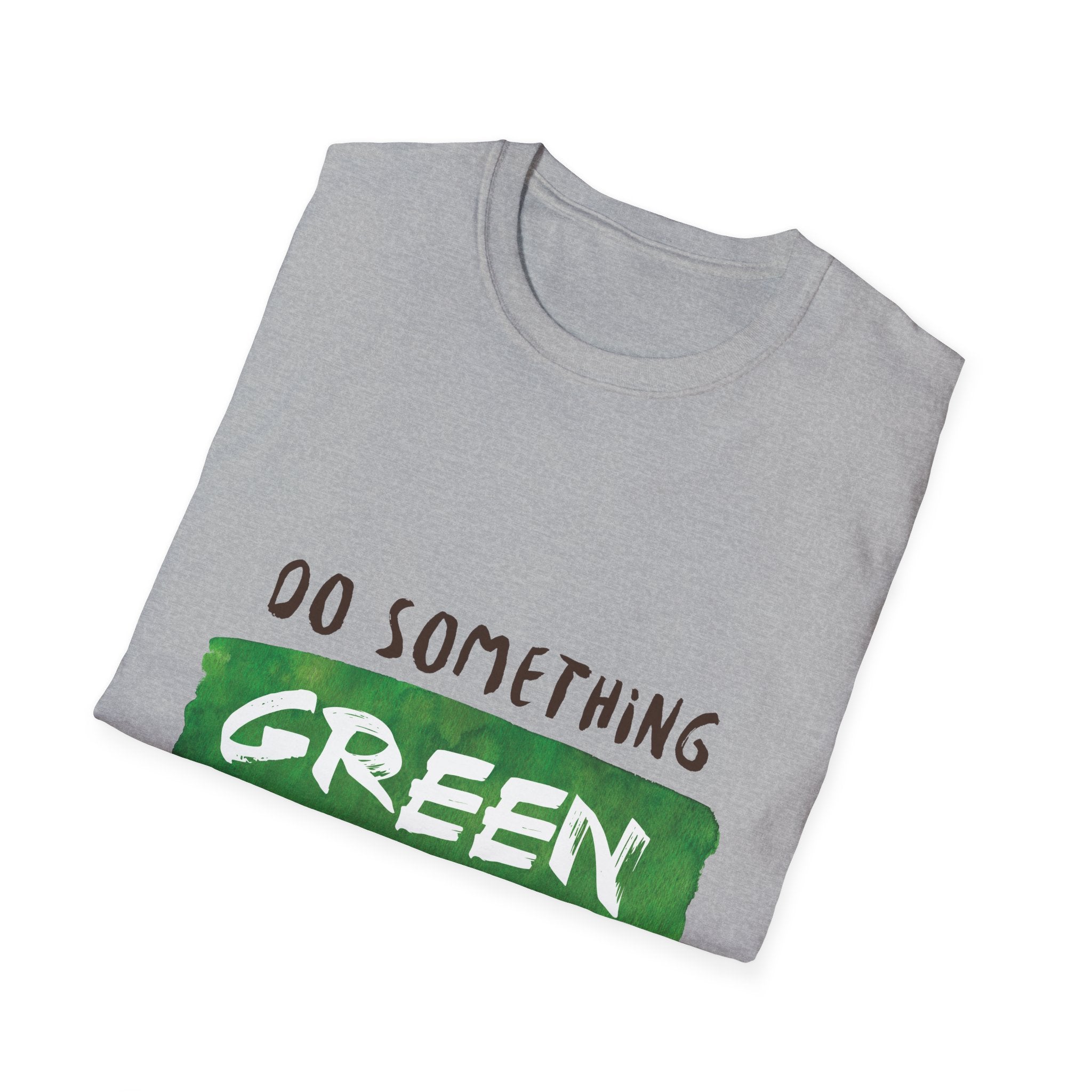 Do Something Green Today T-Shirt — Eco-Friendly Message Tee