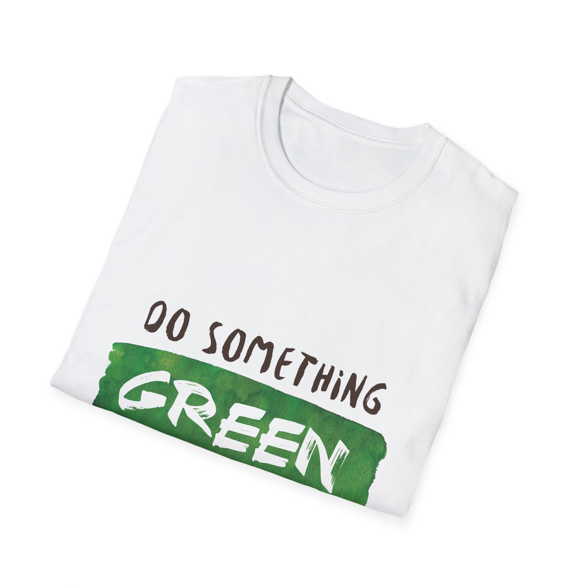 Do Something Green Today T-Shirt — Eco-Friendly Message Tee
