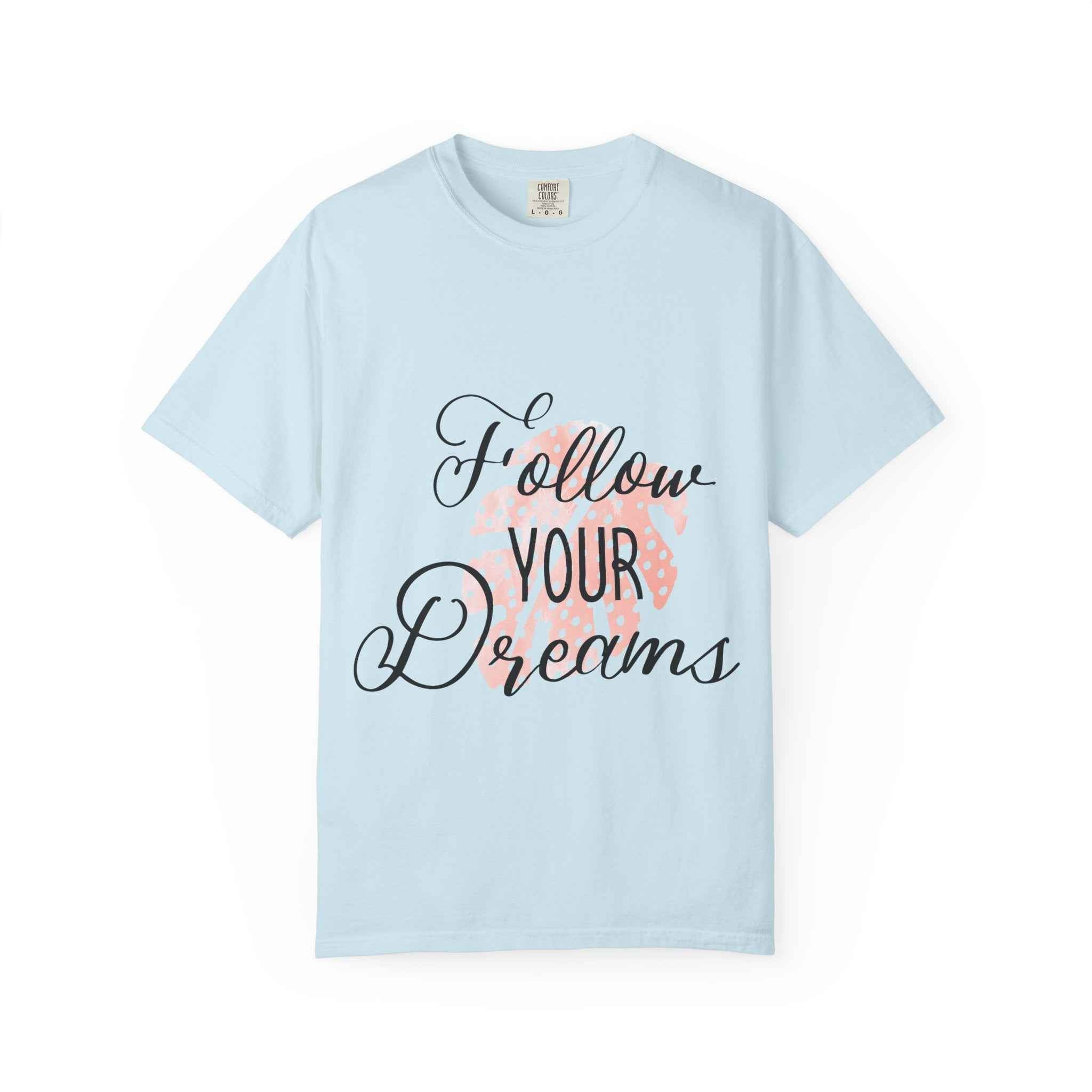 Follow Your Dreams T-Shirt — Inspirational Script Tee with Heart Accent