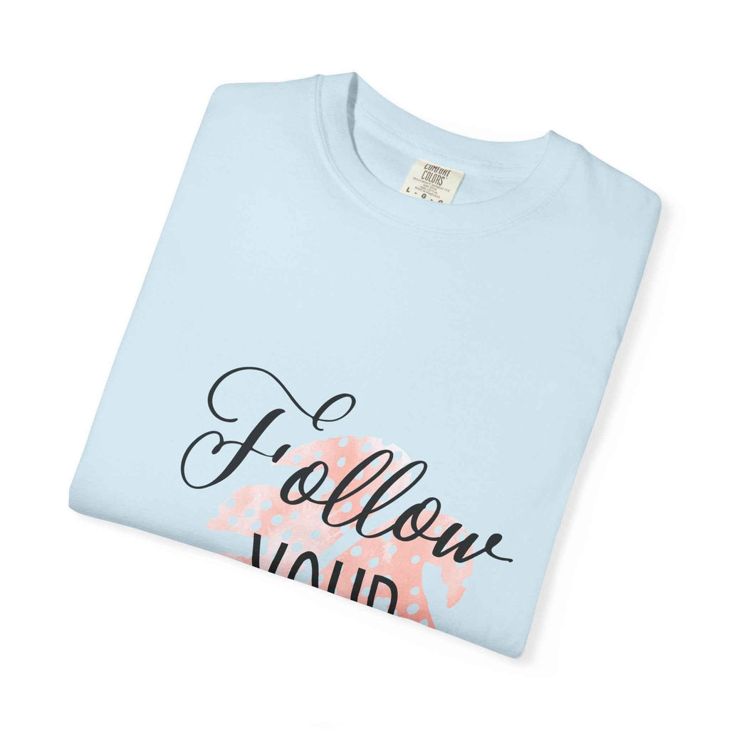 Follow Your Dreams T-Shirt — Inspirational Script Tee with Heart Accent